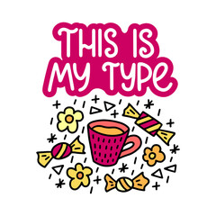 This is my type - vector doodle lettering with a cup of tea and sweets. Red hand lettering. Vector template for card, postcard, banner, poster, sticker and social media