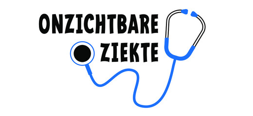 Slogan onzichtbare ziekte. Which means in Dutch Invisible illness. Medical condition, visible signs or symptoms, that isn't easily visible to others. This includes chronic physical conditions. Flat ve - obrazy, fototapety, plakaty