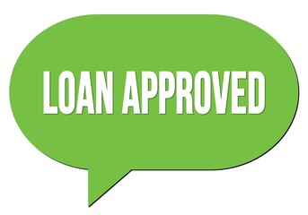 LOAN APPROVED text written in a green speech bubble