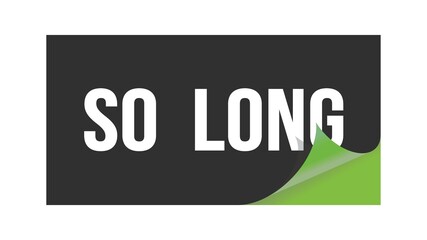 SO  LONG text written on black green sticker.