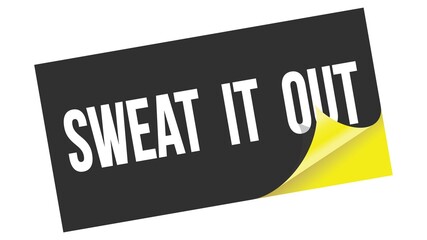 SWEAT  IT  OUT text on black yellow sticker stamp.