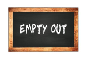 EMPTY  OUT text written on wooden frame school blackboard.