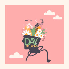Day of Unplugging. Lettering and illustracion. Human head with flowers growing inside. Digital detox. Vector multycolor illustration isolate.