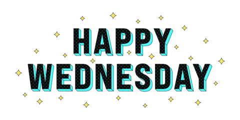 Happy Wednesday poster. Greeting text of Happy Wednesday