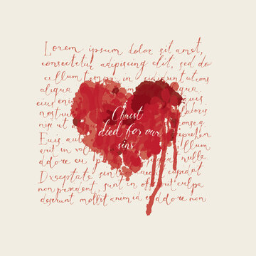 Religious banner or Easter greeting card with inscription Christ died for our sins. Creative vector illustration of abstract red heart with bloody drips on a background of handwritten text Lorem ipsum