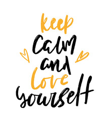 Keep calm and love yourself inspirational hand drawn lettering. Black and gold brush calligraphy. Vector illustration. Poster, postcard or sticker design.