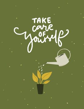 Take care of yourself. Support handwritten quote. Watering potted plant with can on green background. Vector illustration for cards, posters, apparel design.