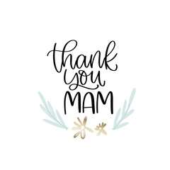 Thank you mam thankfulness saying for Mother’s day. Vector design, that is suitable for greeting card, gift decoration, iron on, sublimation print, social media post.