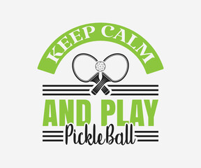 keep calm and play pickleball, Printable Vector Illustration. Pickleball SVG. Great for badge t-shirt and postcard designs. Vector graphic illustration.
