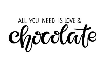 All You need is Love and Chocolate logo isolated on white. Chocolate day text. Vector Handwritten lettering. Illustration for party decor, poster, sticker, template, Tshirt design, wall art decor