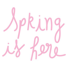 pink hand drawn lettering spring is here isolated style