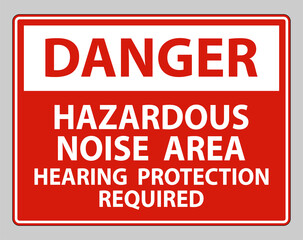 Danger Sign Hazardous Noise Area Hearing Protection Required