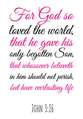  For God so loved the world, that he gave his only begotten Son. Bible verse quote
