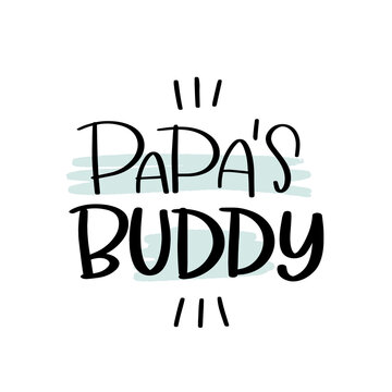 Papa’s buddy t-shirt iron on. Father and son love vector design for toddler boy family look outfit.