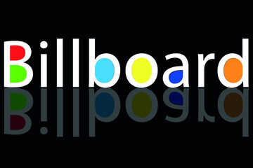 the inscription "billboard" in white letters with filled letter cavities in different colors on a black background with reflection