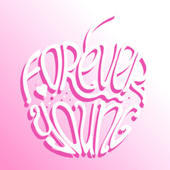 Vector hand lettered inspirational typography poster Forever Young on apple  silhouette.