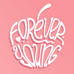 Hand lettered inspirational typography poster Forever Young on apple  silhouette.