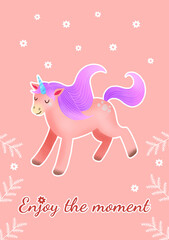 Enjoy the moment with pink unicorn. Positive text with fantasy animal for present and greeting cards. Poster illustration for print.