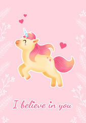 I believe in you greeting card with unicorn on pink background. Positive text with fantasy animal for present. Poster illustration for print.