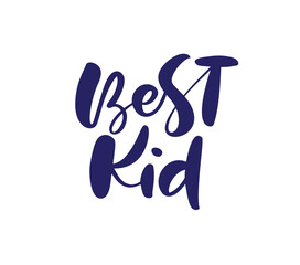 Best Kid vector calligraphy lettering text. Hand drawn kids modern quote and brush pen lettering isolated on white. Children design greeting cards, invitation print, baby t-shirt