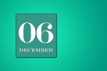 December 06 is the sixth day of the month calendar date, white tsyfra on a green background