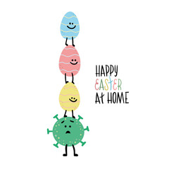 Risible, funny easter eggs standing on a coronavirus, covid 19. Virus is surprised. Concept vector illustration with lettering Happy Easter at home for card, banner, web