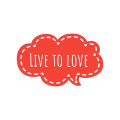 ''Live to love'' Lettering