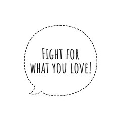 ''Fight for what you love'' Lettering