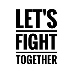 ''Let's fight together'' Lettering