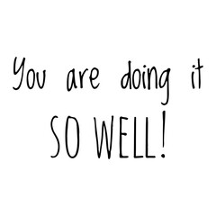 ''You are doing it so well'' Lettering