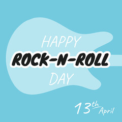 Happy days of rock n roll. Blue banner with guitar by April 13. Vector illustration with an inscription.