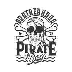 Pirate skull t-shirt print, head of skeleton with eye patch and bandana, crossbones flag. Pirate brotherhood sign of skull on water waves, sea corsair sailors and filibuster captain sailor club sign