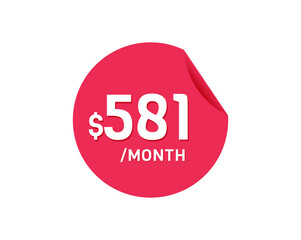 $581 Dollar Month. 581 USD Monthly sticker