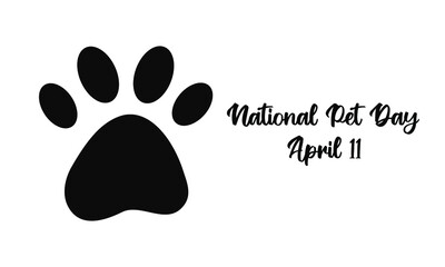 National Pet Day on April 11 - text calligraphic lettering. Dog or cat pet paw flat icon silhouette. Isolated vector illustration on white background. Black and white print greeting card or web banner