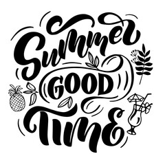Lettering composition about summer - summer good time - in vector graphics, on white background. For the design of posters, prints on t-shirts, covers, bags