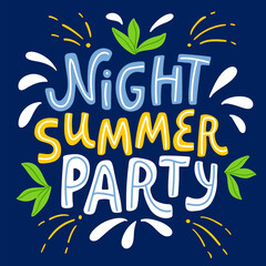 Lettering composition about summer - - night summer party - in vector graphics, on a blue background with colorful elements. For the design of posters, prints on t-shirts, covers, bags