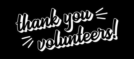 Hand sketched THANK YOU VOLUNTEERS quote as ad, web banner. Lettering for banner, header, advertisement, announcement