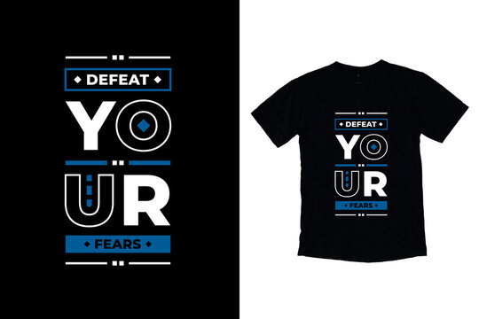 Defeat your fears modern inspirational quotes t shirt design for fashion apparel printing. Suitable for totebags, stickers, mug, hat, and merchandise