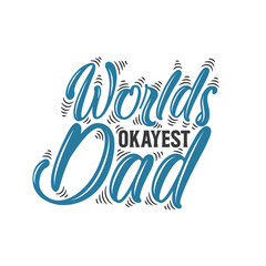 Worlds okayest dad, fathers day design