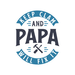 Keep clam and PAPA will fix it, fathers day gift design