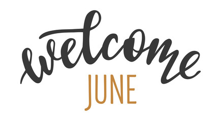 Welcome June hand drawn lettering logo icon. Vector phrases elements for planner, calender, organizer, cards, banners, posters, mug, scrapbooking, pillow case, phone cases and clothes design. 