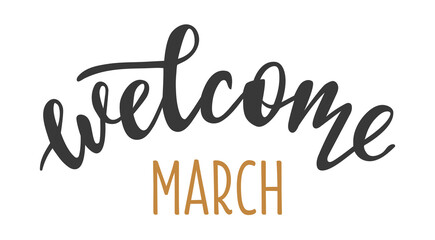 Welcome March hand drawn lettering logo icon. Vector phrases elements for planner, calender, organizer, cards, banners, posters, mug, scrapbooking, pillow case, phone cases and clothes design. 