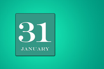 January 31 is the thirty-first day of the month calendar date, white tsyfra on a green background. 3D Illustration