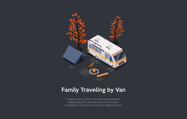 Family Travelling By Van, Camping Recreation Conceptual Composition. Vector Illustration, Cartoon 3D Style. Isometric Design With Writings And Dark Background. Big Lorry, Tent, Fireplace And Trees