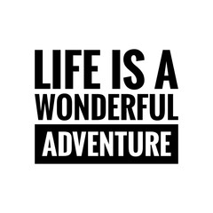 ''Life is a wonderful adventure'' Lettering