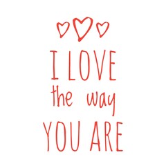 ''I love the way you are'' Lettering