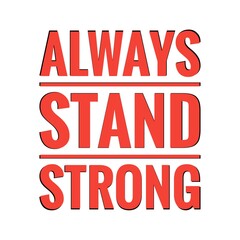 ''Always stand strong'' Lettering