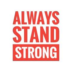 ''Always stand strong'' Lettering