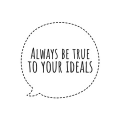 ''Always be true to your ideals'' Lettering