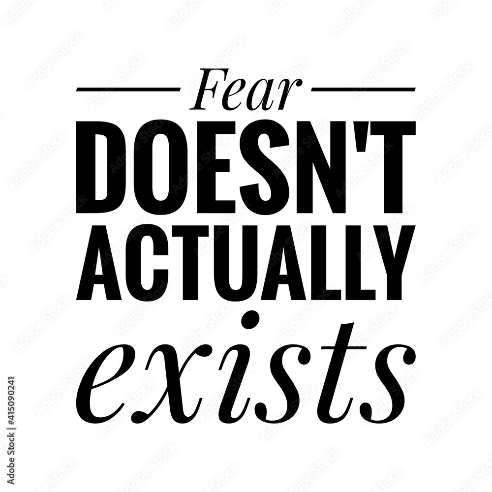 Poster ''Fear doesn't actually exists'' Lettering